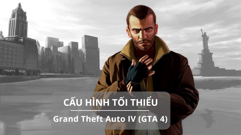 Link Tải Và Cấu Hình Tối Thiểu Chơi Gta 4, Tự Do Khám Phá Thế Giới Mở