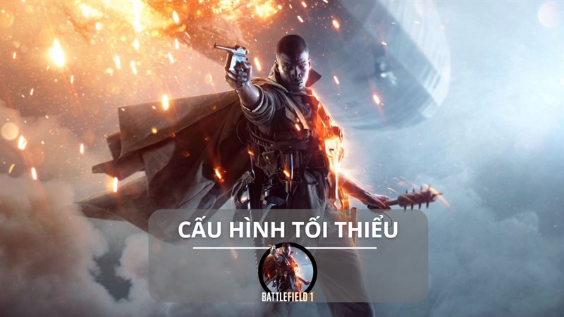 Cấu hình tối thiểu chơi Battlefield 1