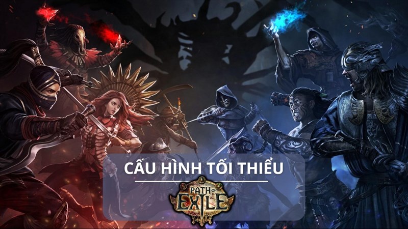 Cấu hình tối thiểu chơi Path of Exile