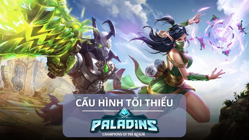 Cấu hình tối thiểu chơi Paladins Cấu hình tối thiểu chơi Paladins