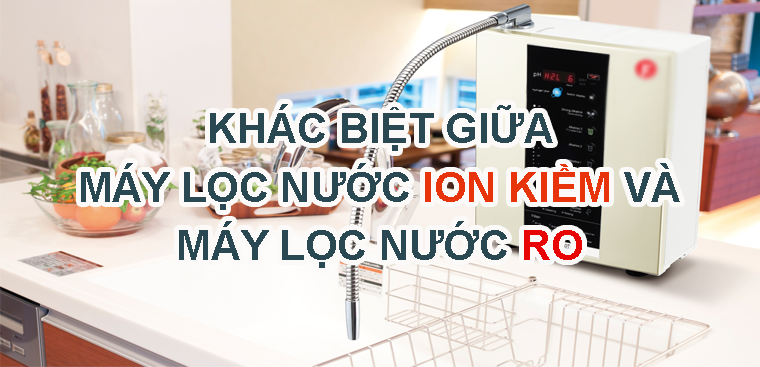 Tìm hiểu ngay máy lọc nước ion kiềm là gì và lợi ích cho sức khỏe của bạn