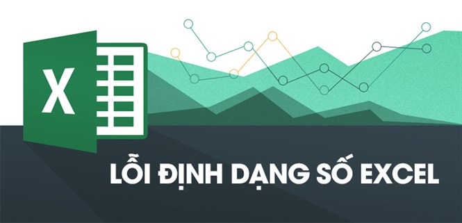 Cách sửa lỗi định dạng số trong Excel đơn giản, chi tiết nhất