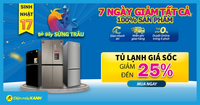 Tủ lạnh giảm mạnh đến 25% mừng sinh nhật Điện máy XANH chỉ trong 7 ngày xả hàng, mua ngay!