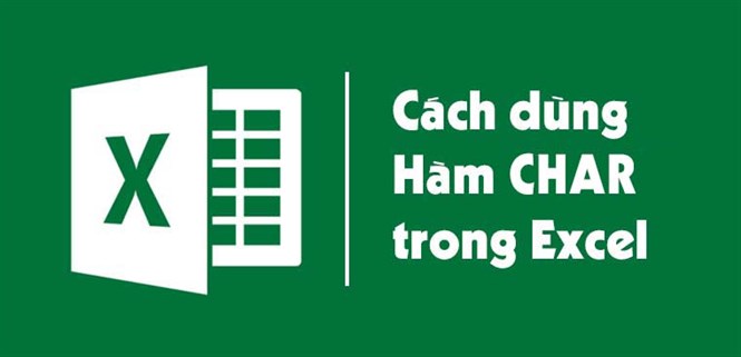 Cách sử dụng hàm CHAR trong Excel để trả về ký tự mã số chi tiết nhất