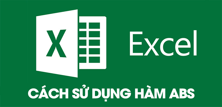 Hướng dẫn công thức abs trong excel và cách sử dụng trong công thức