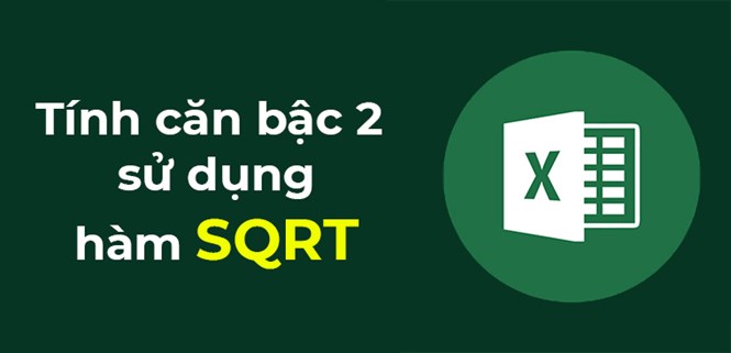 Cách dùng hàm căn bậc 2 (SQRT) trong Excel và ví dụ cụ thể