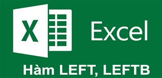 Cách dùng hàm LEFT, LEFTB trong Excel: Cắt chuỗi bên trái có ví dụ cụ thể, đơn giản