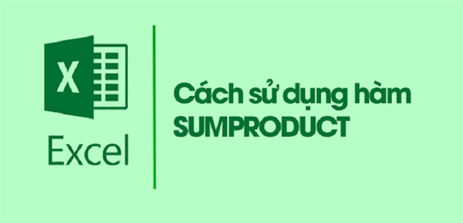 Hàm SUMPRODUCT trong Excel: Cách tính tổng tích đơn giản dễ hiểu