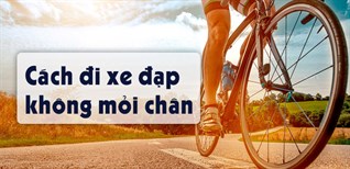 7 cách đi xe đạp không mỏi chân, áp dụng ngay