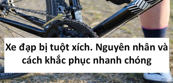 Xe đạp bị tuột xích. Nguyên nhân và cách khắc phục nhanh chóng