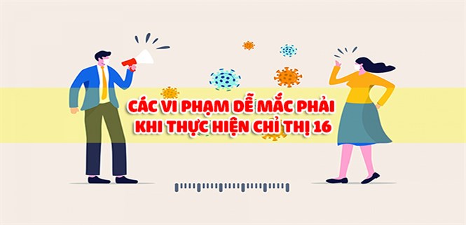 Các lỗi vi phạm thường gặp khi thực hiện chỉ thị 16 của Thủ tướng Chính Phủ