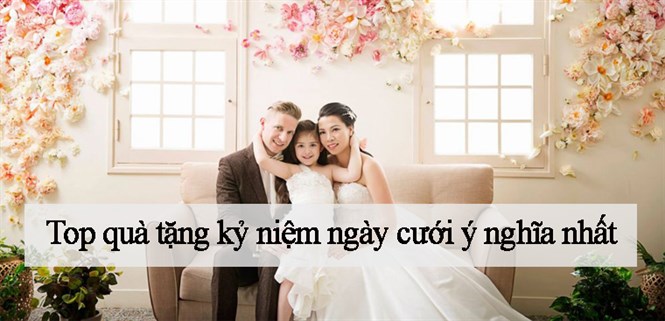 Top 20+ quà tặng kỷ niệm ngày cưới cho vợ chồng tình cảm và ý nghĩa nhất