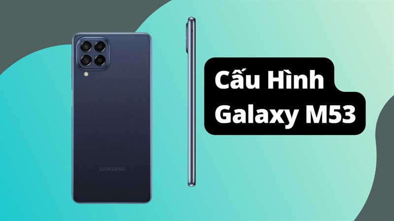 Cấu hình Galaxy M53 Cấu hình Galaxy M53