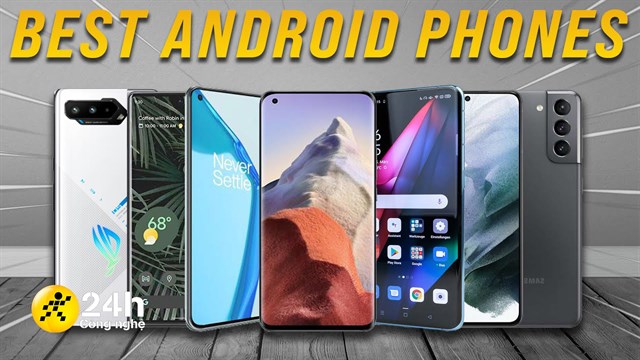 TOP 10 điện thoại Android tốt nhất 2021 được trang bị vi xử lý mạnh mẽ