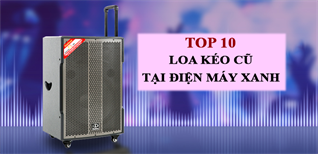 Top 10 loa kéo cũ tại Điện máy XANH hát karaoke hay không nên bỏ lỡ