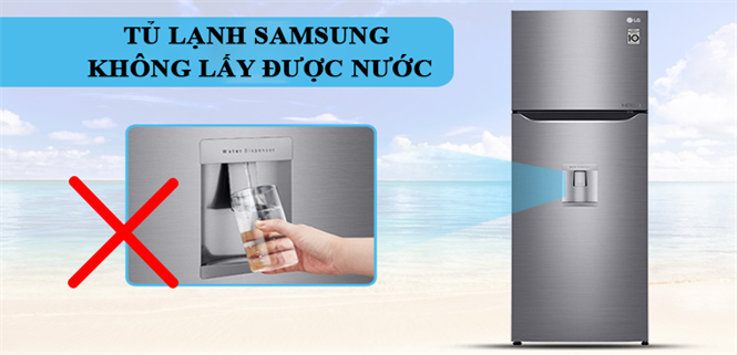Tủ lạnh Samsung không lấy được nước? Nguyên nhân & cách khắc phục