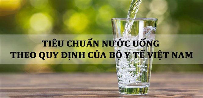Tiêu chuẩn nước uống theo quy định của Bộ Y Tế Việt Nam