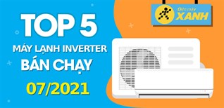 Top 5 máy lạnh Inverter tiết kiệm điện bán chạy nhất tháng 7/2021 tại Kinh Nghiệm Hay