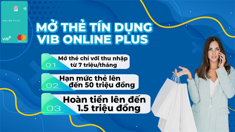 MỞ THẺ TÍN DỤNG VIB ONLINE PLUS MỞ THẺ TÍN DỤNG VIB ONLINE PLUS