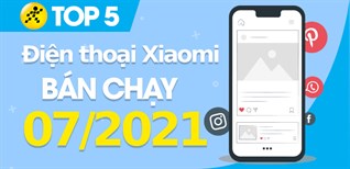 Top 5 Điện thoại Xiaomi bán chạy nhất tháng 7/2021 tại Điện máy XANH