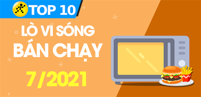 Top 10 Lò vi sóng bán chạy nhất tháng 7/2021 tại Điện máy XANH