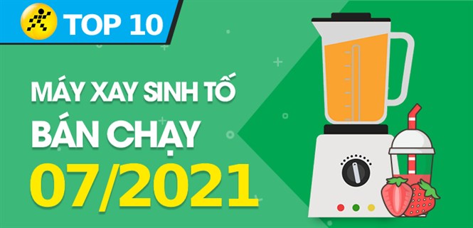 Top 10 Máy xay sinh tố bán chạy nhất tháng 7/2021 tại Điện máy XANH