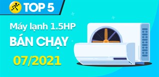 Top 5 Máy lạnh 1.5HP bán chạy nhất tháng 7/2021 tại Kinh Nghiệm Hay