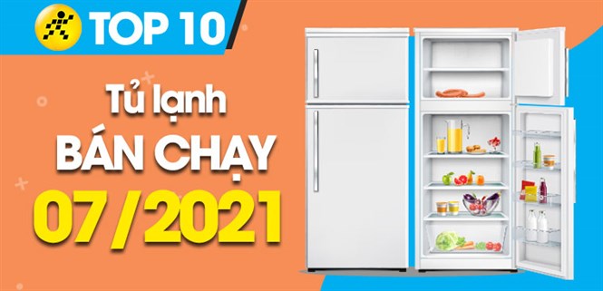 Top 10 Tủ Lạnh bán chạy nhất tháng 7/2021 tại Điện máy XANH