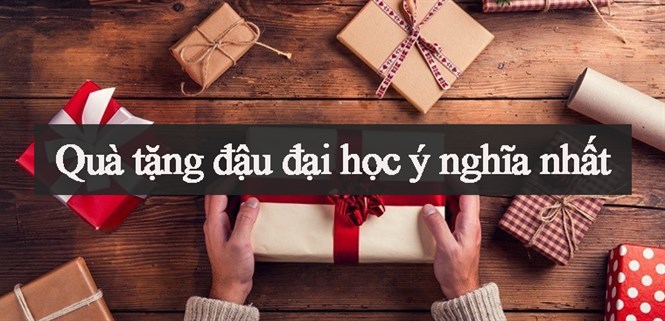 Top 10+ quà tặng đậu đại học mà phụ huynh dành tặng con ý nghĩa nhất