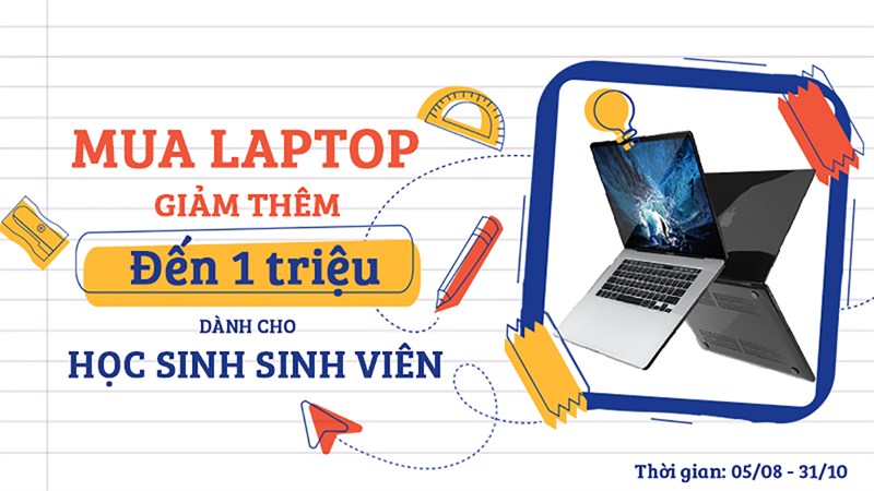 Ưu đãi dành cho học sinh, sinh viên: Sắm laptop có ưu đãi hời quá xá