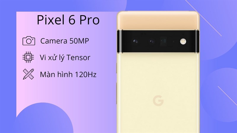 Cấu hình Pixel 6 Pro