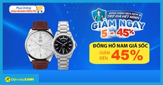 Đồng hành mùa dịch, đồng hồ thời trang nam giảm đến 45%, giao nhanh, an tâm mùa dịch