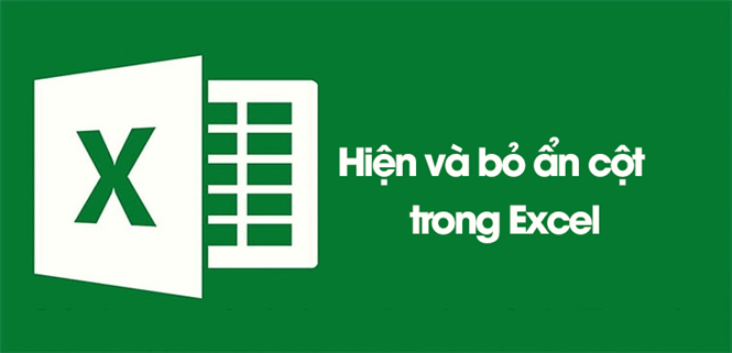 Cách hiện và bỏ ẩn cột trong Excel đơn giản nhất