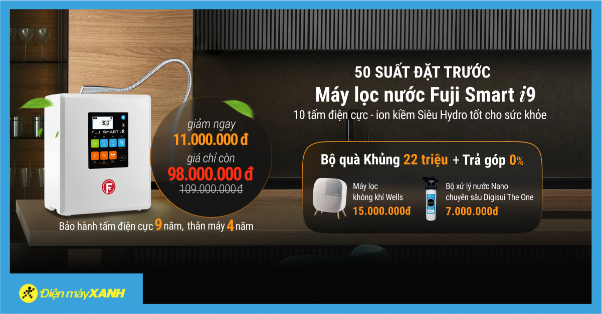 50 suất đặt trước máy lọc nước ion kiềm Fuji Smart i9 giảm sốc 11 triệu, rinh quà KHỦNG 22 triệu. Mua ngay! 50 suất đặt trước máy lọc nước ion kiềm Fuji Smart i9 giảm sốc 11 triệu, rinh quà KHỦNG 22 triệu. Mua ngay!