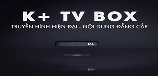 K+ TV BOX là gì? Có nên mua không? Các đặc điểm nổi bật của K+ TV BOX