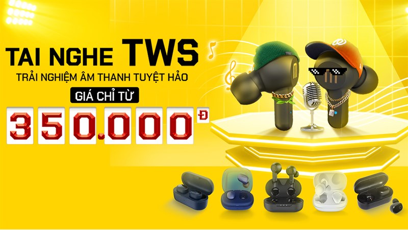 THIÊN ĐƯỜNG TAI NGHE TWS - TRẢI NGHIỆM ÂM THANH TUYỆT HẢO