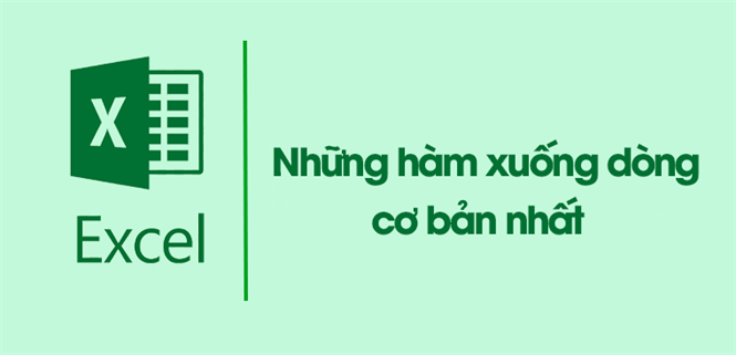 Hàm xuống dòng cơ bản trong Excel chi tiết dễ hiểu nhất