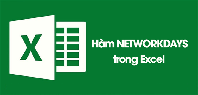 Cách dùng hàm NETWORKDAYS trong Excel để tính ngày làm việc đơn giản