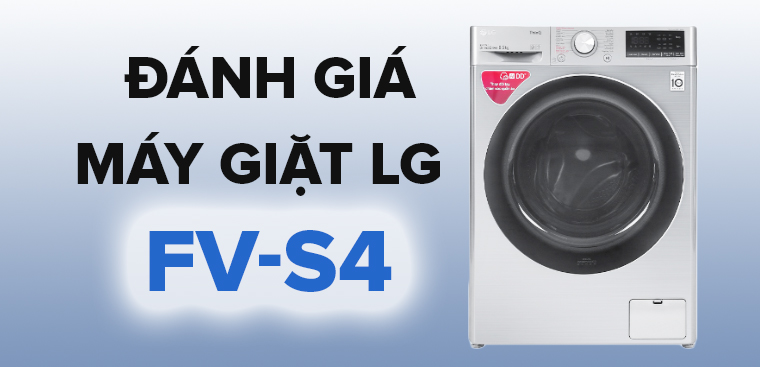 Đánh giá dòng máy giặt cửa trước FV-S4 của LG