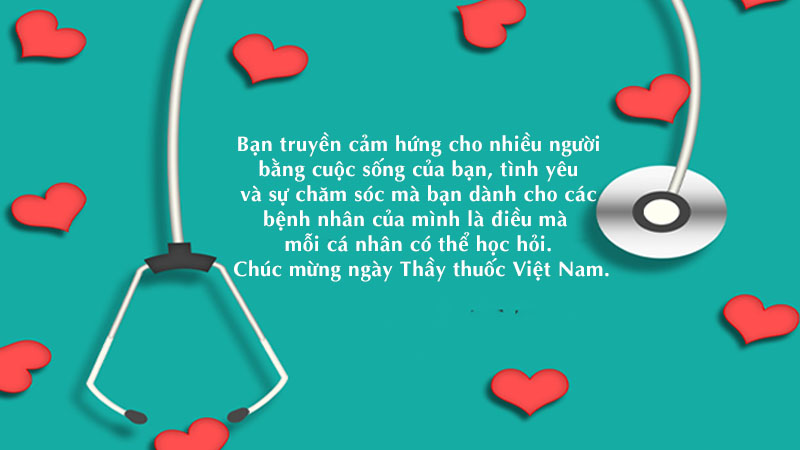 Bạn truyền cảm hứng cho nhiều người bằng cuộc sống của bạn, tình yêu và sự chăm sóc mà bạn dành cho các bệnh nhân của mình à điều mà mỗi cá nhân có thể học hỏi. Chúc mừng ngày Thầy thuốc Việt Nam.