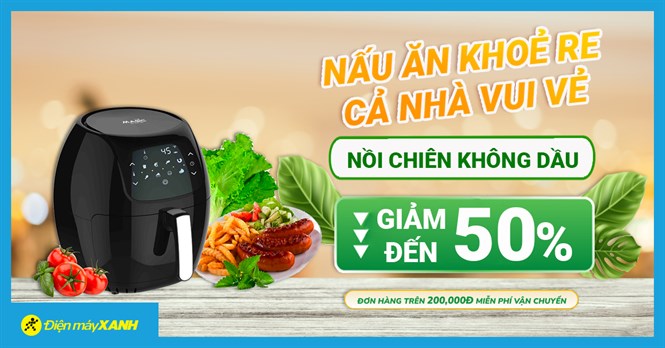 Top 5 nồi chiên không dầu giá tốt, giảm SỐC đến 50%, mua online giao nhanh miễn phí