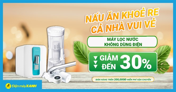 5 máy lọc nước không điện giá tốt, giảm đến 30%, miễn phí lắp đặt. Mua ngay!