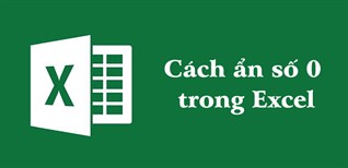 Cách ẩn số 0 trong Excel nhanh chóng, đơn giản