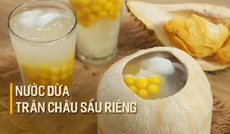 Cách làm nước dừa trân châu sầu riêng độc đáo hấp dẫn siêu ngon