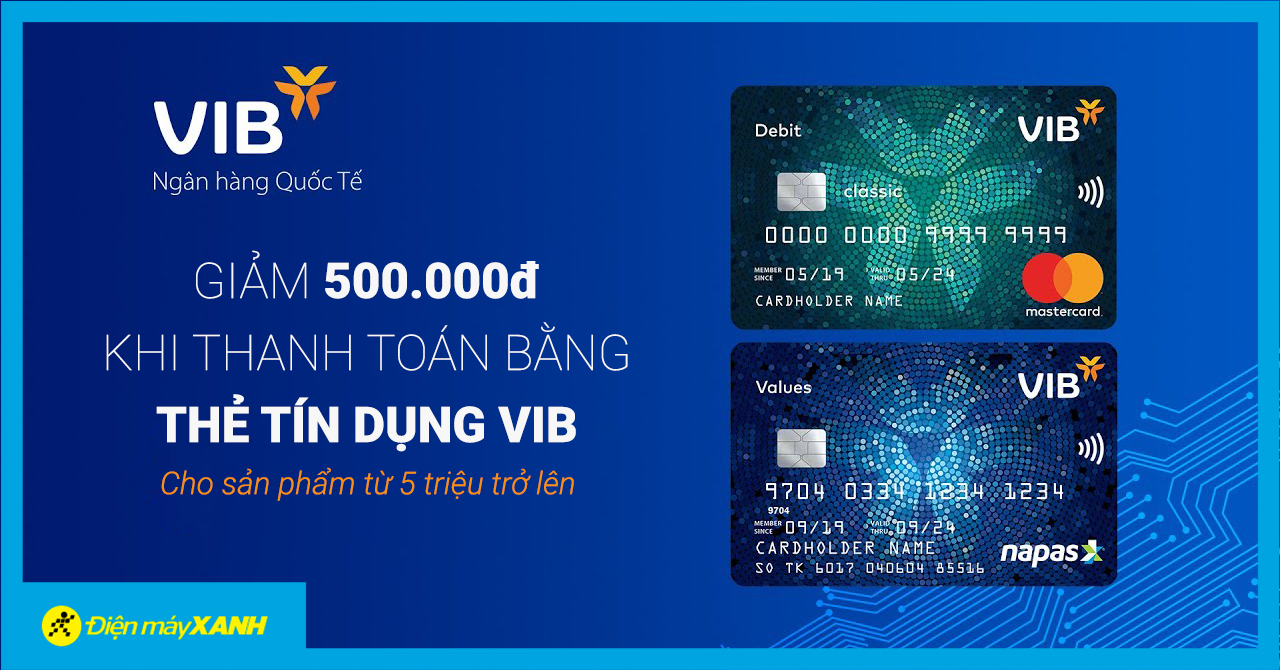 Giảm 500.000đ khi thanh toán thẻ tín dụng VIB cho sản phẩm từ 5 triệu trở lên Giảm 500.000đ khi thanh toán thẻ tín dụng VIB cho sản phẩm từ 5 triệu trở lên