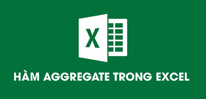 Hàm AGGREGATE trong Excel: Cách sử dụng, có ví dụ minh họa dễ hiểu