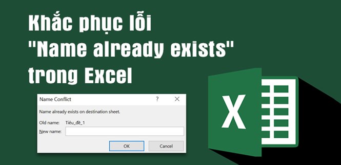Cách sửa lỗi "Name already exists" trong Excel đơn giản nhất