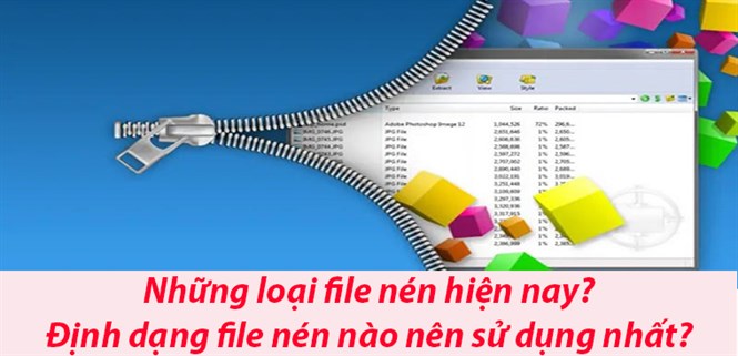 Những loại file nén hiện nay? Định dạng file nén nào nên sử dụng nhất?