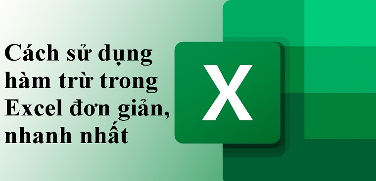 Cách sử dụng phép tính trừ trong Excel để lấy kết quả hiệu của hai giá trị?
