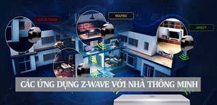 Khám phá các ứng dụng của Z-Wave đối với nhà thông minh